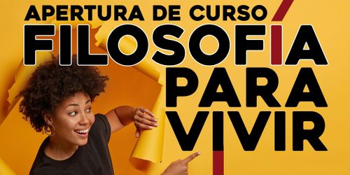 APERTURA DE CURSO: FILOSOFÍA PARA VIVIR