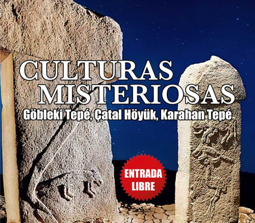 CHARLA: CULTURAS MISTERIOSAS. GÖBEKLI TEPE, KARAHAN TEPE Y ÇATAL HÖYÜK