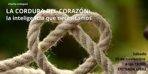 LA CORDURA DEL CORAZÓN: LA INTELIGENCIA QUE NECESITAMOS